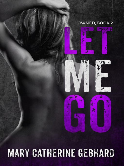 Title details for Let Me Go by Mary Catherine Gebhard - Available